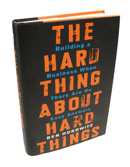 Book: The Hard Thing About Hard Things by Ben Horowitz